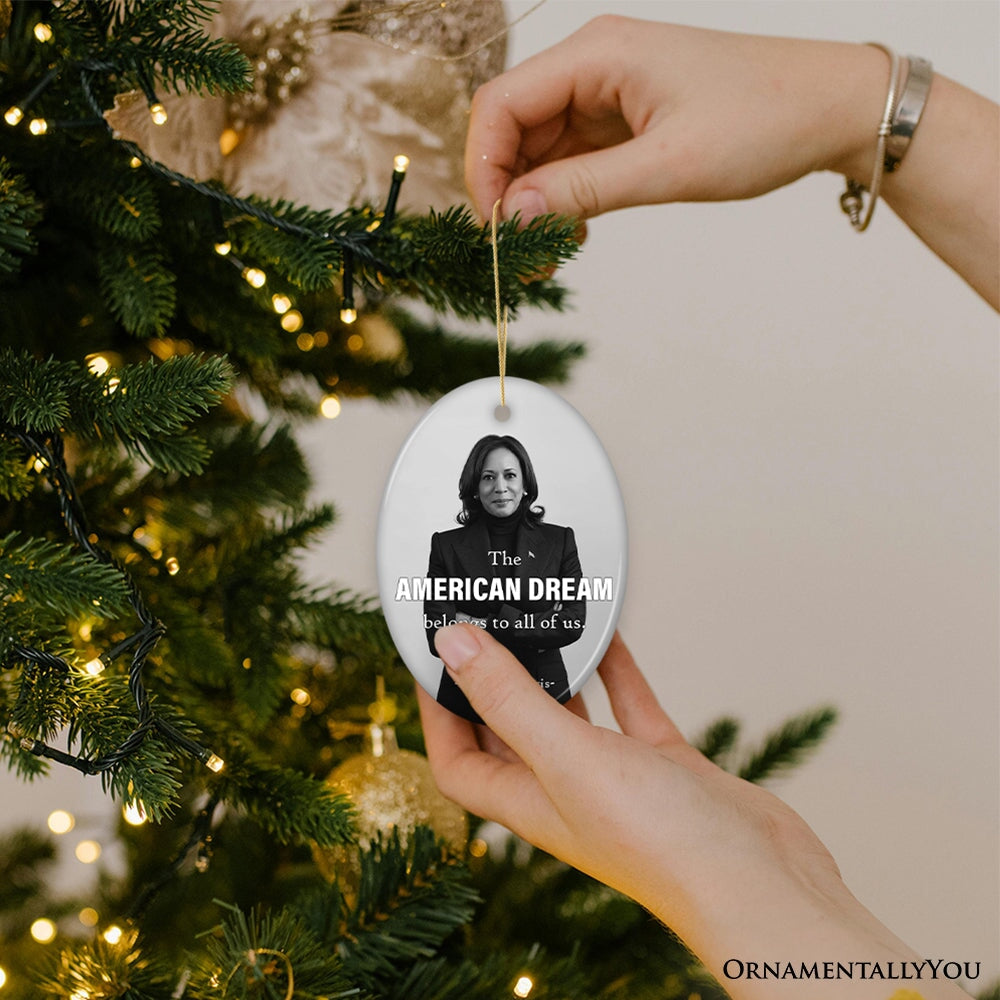 Kamala Harris The American Dream Quote Ornament, Gift And Decor for Proud Supporters Ceramic Ornament OrnamentallyYou 