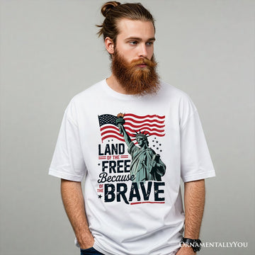 Land of the Free Because of the Brave T-Shirt, 4th of July Statue of Liberty Tee T-Shirts OrnamentallyYou 