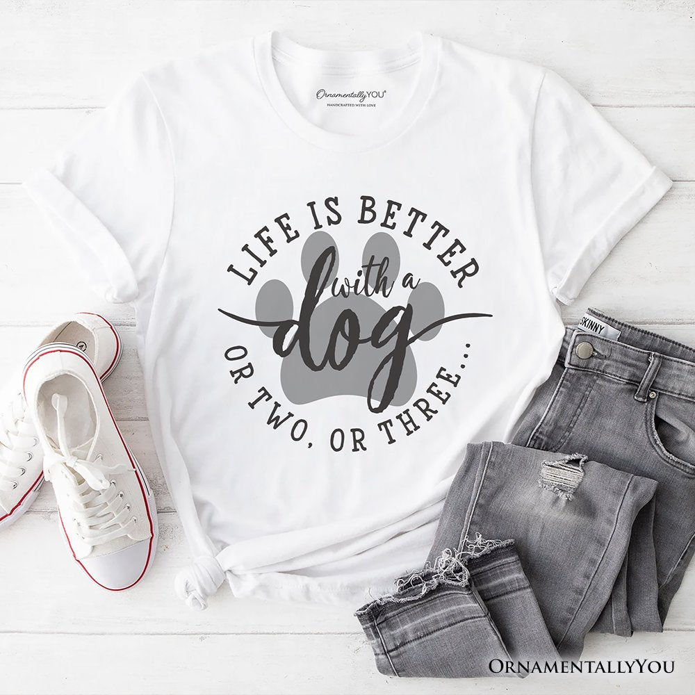 Life Is Better with a Dog T-Shirt, Funny Quote Pet Tee T-Shirts OrnamentallyYou White XS 