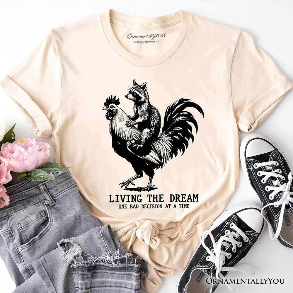 Living the Dream Funny Rooster and Raccoon T-Shirt, Sarcastic Quote Tee T-Shirts OrnamentallyYou Natural XS 