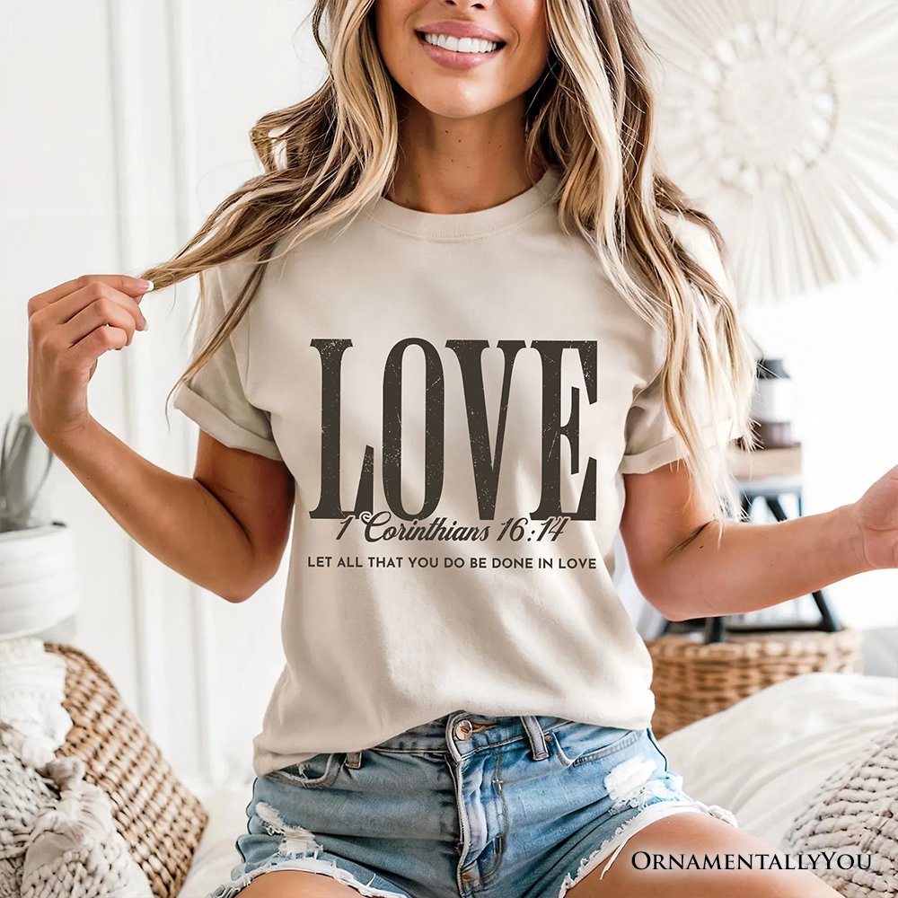 Love Corinthians 16:14 Christian T-Shirt, Bible Verse Faith Inspirational Tee T-Shirts OrnamentallyYou 