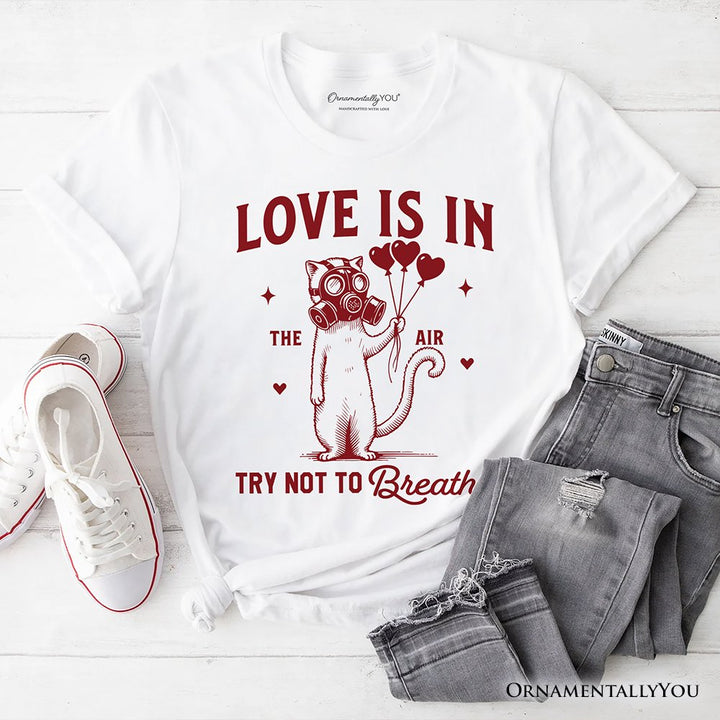 Love Is In The Air Try Not To Breathe Cat T-Shirt, Funny Anti-Valentine Tee T-Shirts OrnamentallyYou White XS 