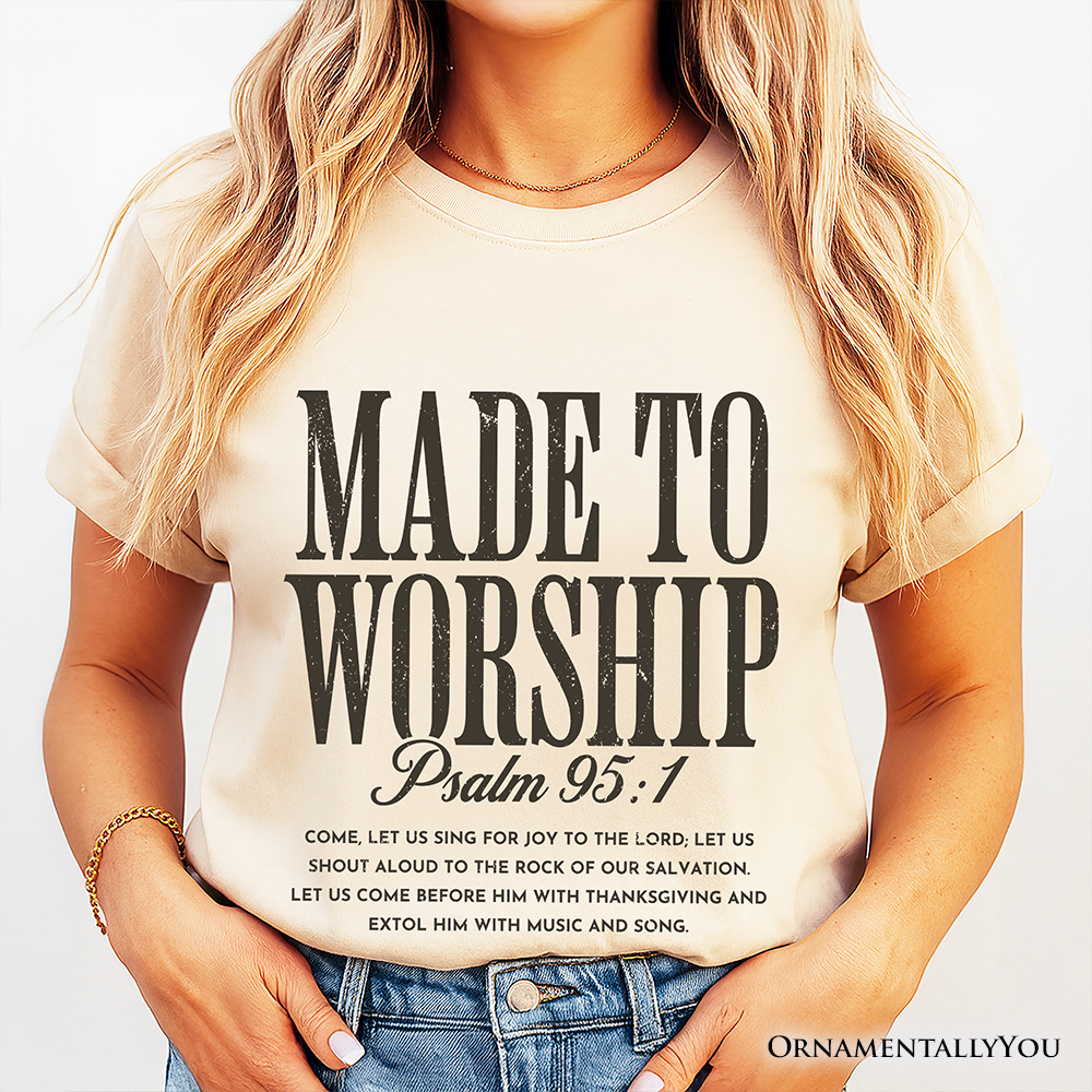 Made to Worship Psalm 95:1 Christian T-Shirt, Praise Faith Scripture Tee
