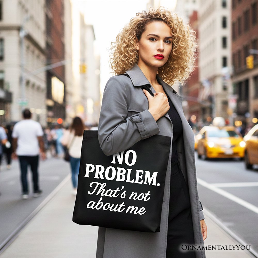 No Problem That's Not About Me Tote Bag, Funny Gift Shopper for Sarcastic Drama-Free People Tote Bag OrnamentallyYou 