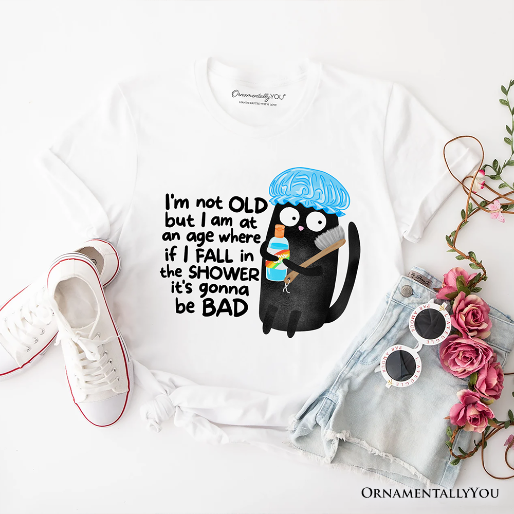 Old Black Cat Sarcastic T-Shirt, Funny Shower Phrase Tee