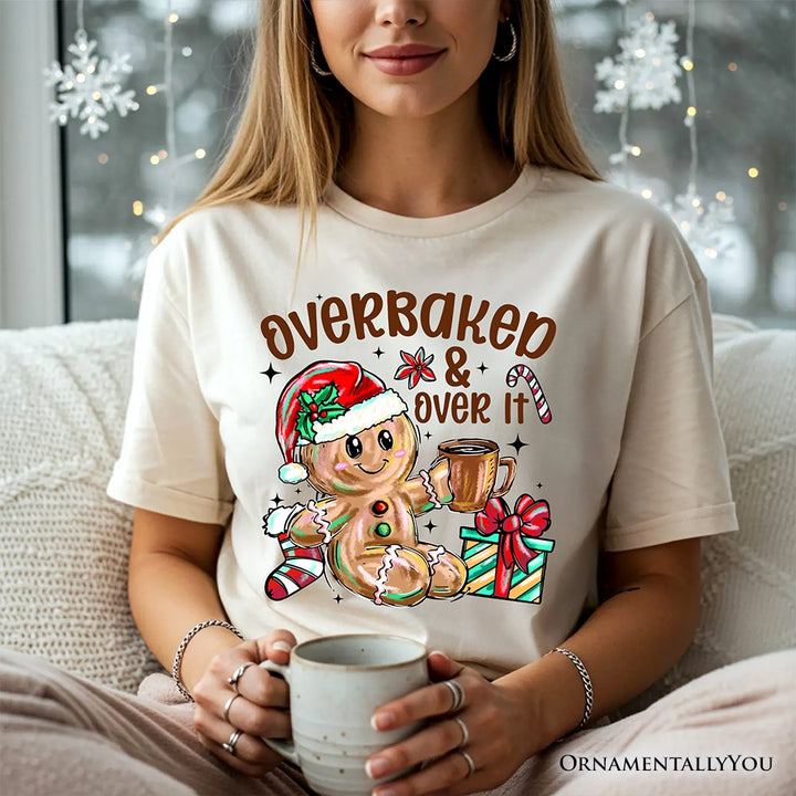 Overbaked & Over It Gingerbread T-Shirt, Tired Christmas Funny Holiday Tee T-Shirts OrnamentallyYou 