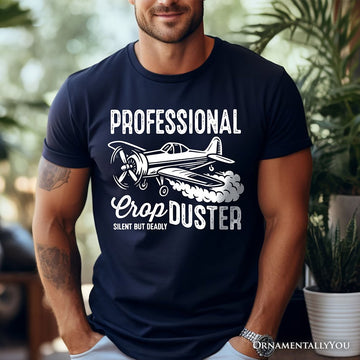 Professional Crop Duster Funny T-Shirt, Silent But Deadly Sarcastic Men Tee T-Shirts OrnamentallyYou 