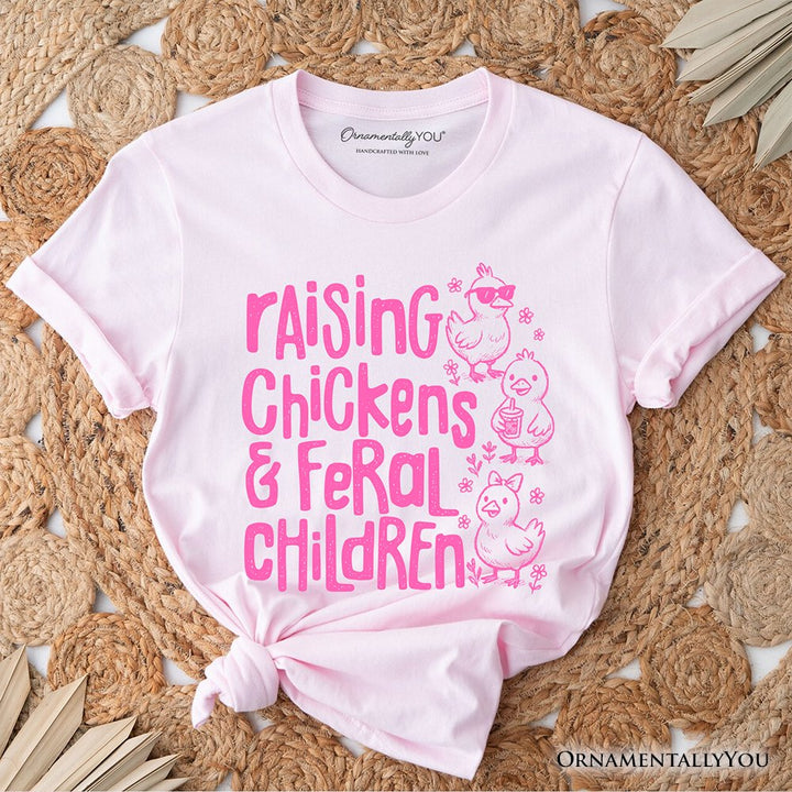 Raising Chickens And Feral Children T-Shirt, Funny Chicken Mama Farm Life Tee T-Shirts OrnamentallyYou Soft Pink XS 