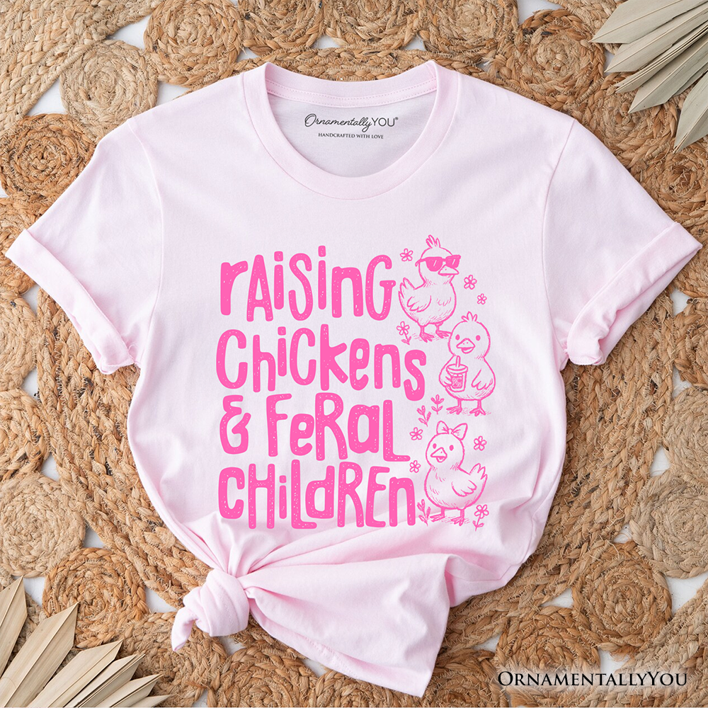 Raising Chickens And Feral Children T-Shirt, Funny Chicken Mama Farm Life Tee