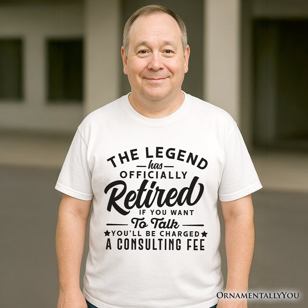 Retirement Consulting Fee T-Shirt, Funny Officially Retired Tee T-Shirts OrnamentallyYou 