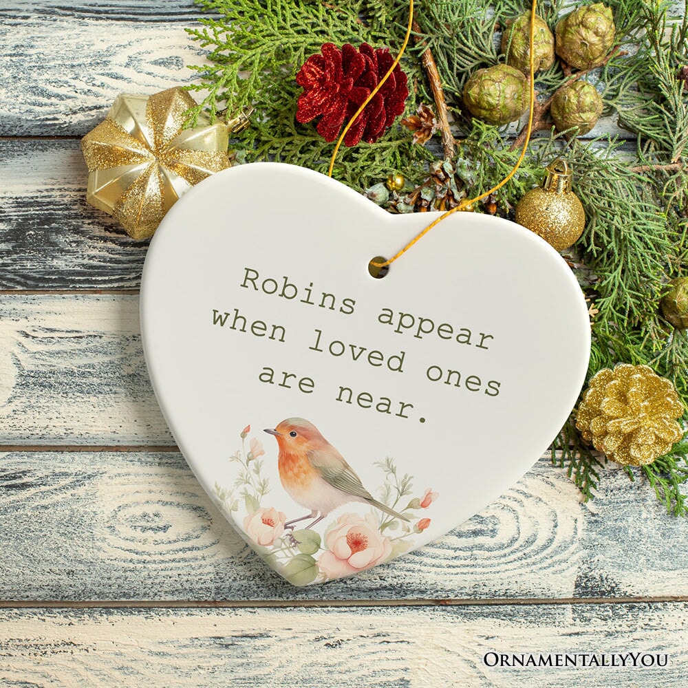 Robins Appear When Loved Ones are Near Ornament, Christmas Memory Gift Ceramic Ornament OrnamentallyYou 