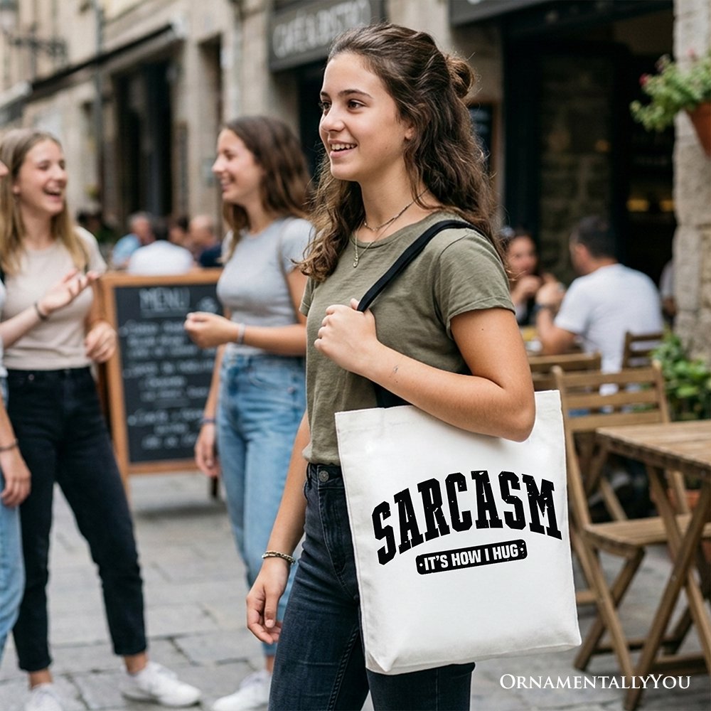 Sarcasm It's How I Hug Tote Bag, Funny Minimalist Gift Shopper for Bold and Sarcastic Women Tote Bag OrnamentallyYou 