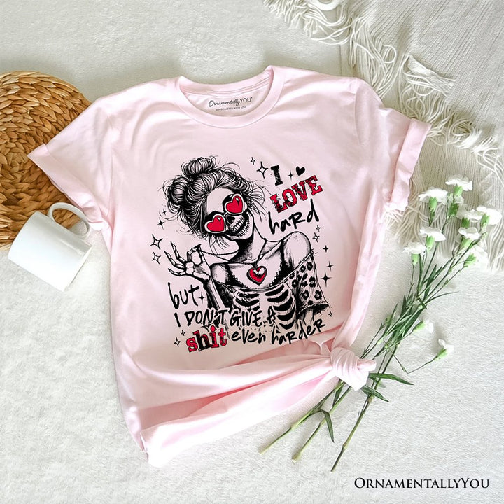 Sarcastic Skeleton Valentine T-Shirt, I Love Hard Funny Sassy Tee T-Shirts OrnamentallyYou Soft Pink XS 