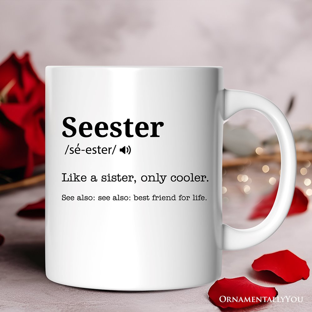 Seester Definition Personalized Mug, Funny Sister Gift With Custom Name Personalized Ceramic Mug OrnamentallyYou 12oz Mug Non-Custom 