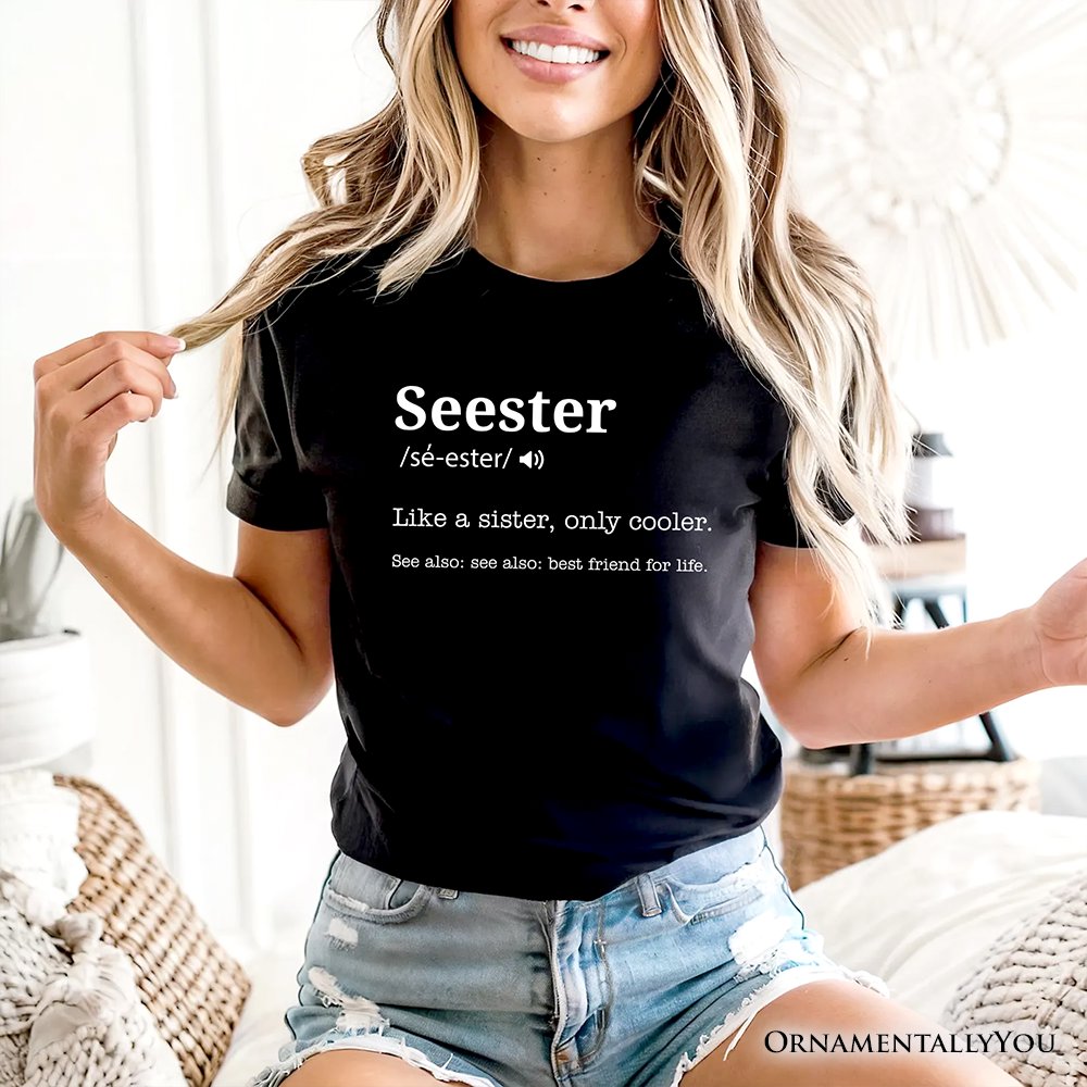 Seester Definition T-Shirt, Funny Tee for Cool and Close Sisters T-Shirts OrnamentallyYou 