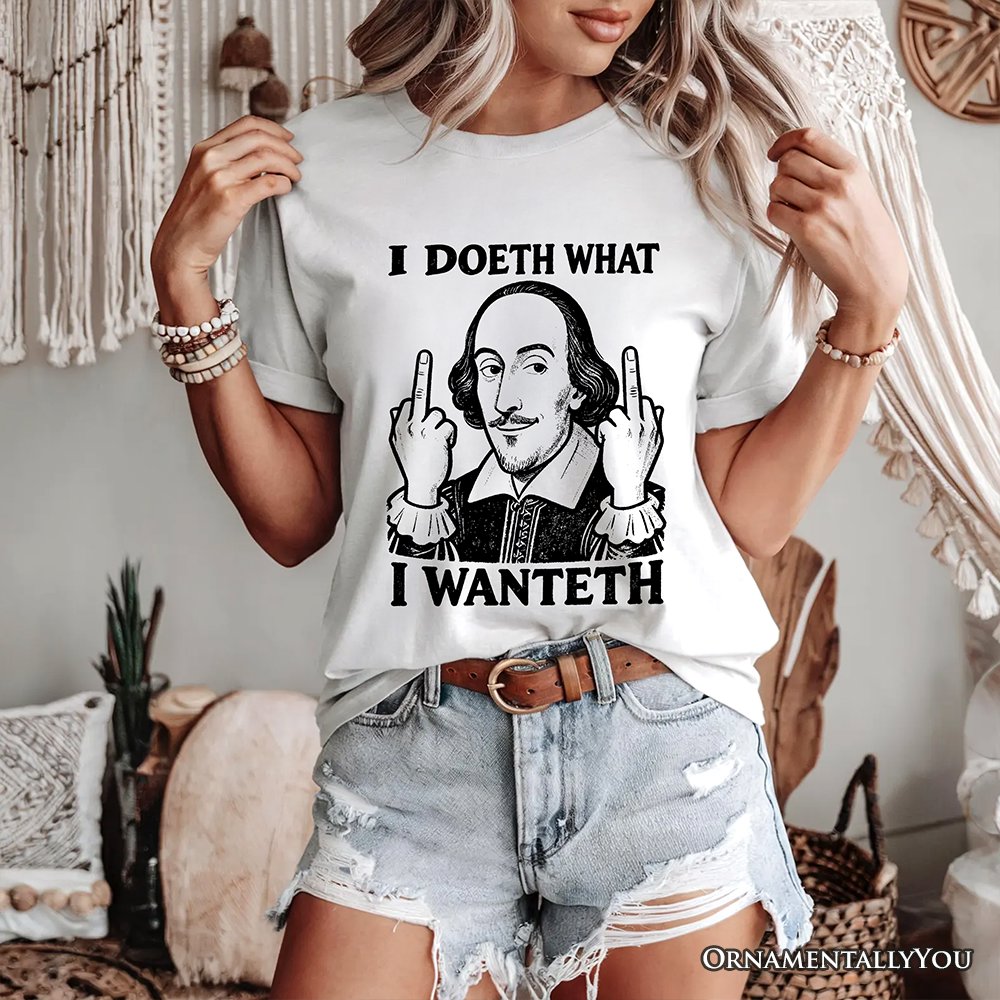 Shakespeare I Doeth What I Wanteth T-Shirt, Funny Sarcastic Vintage Humor Tee T-Shirts OrnamentallyYou 