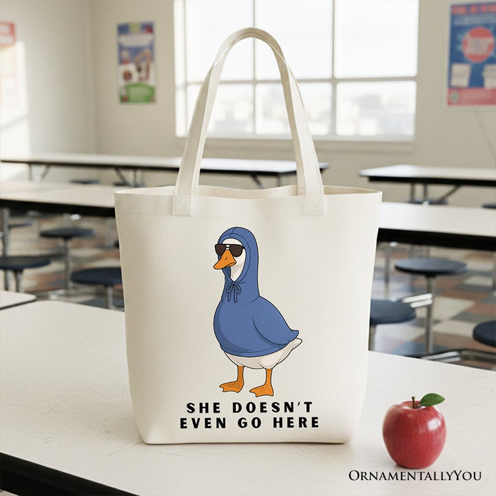 She Doesn’t Even Go Here Silly Goose Canvas Tote Bag, Mean Girls Funny Meme Gift Shopper Tote Bag OrnamentallyYou White 