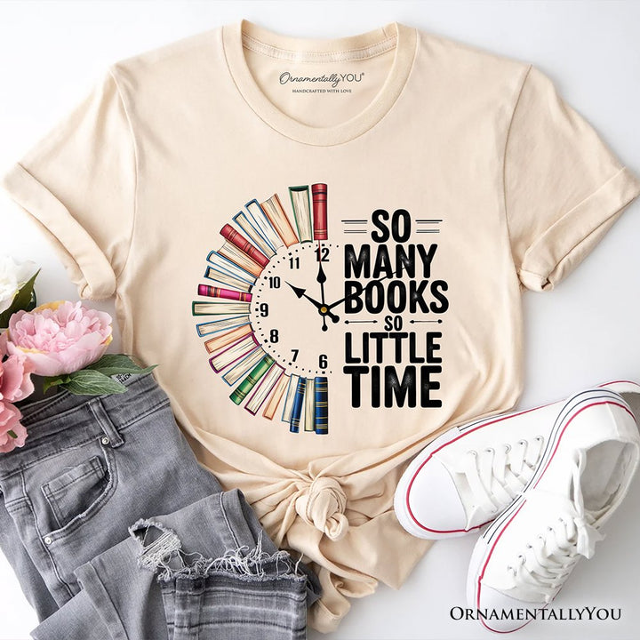 So Many Books So Little Time T-Shirt, Funny Book Lover Tee T-Shirts OrnamentallyYou Natural XS 