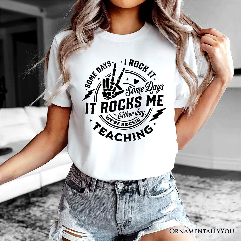 Some Days I Rock It Some Days It Rocks Me T-Shirt, Funny Tee for Fun Teachers T-Shirts OrnamentallyYou 