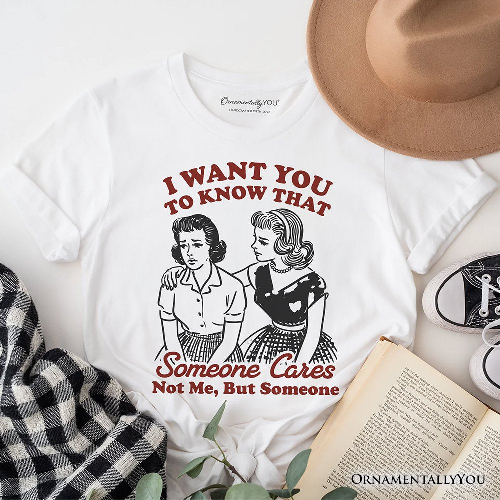 Someone Cares Retro Sarcastic T-Shirt, Funny Vintage Quote Tee T-Shirts OrnamentallyYou White XS 