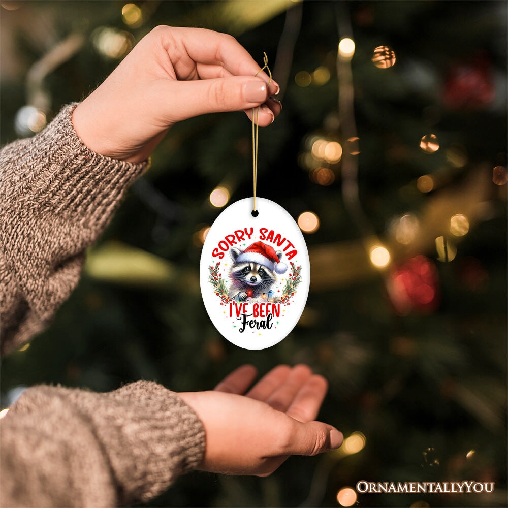 Sorry Santa I've Been Feral Ornament, Funny Raccoon Christmas Gift and Decor Ceramic Ornament OrnamentallyYou 