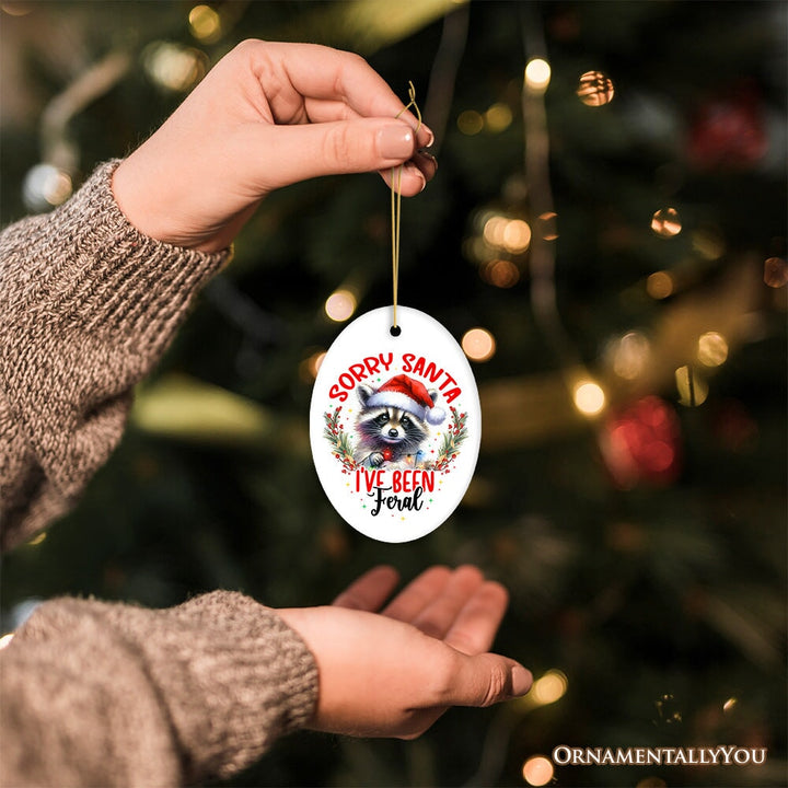 Sorry Santa I've Been Feral Ornament, Funny Raccoon Christmas Gift and Decor Ceramic Ornament OrnamentallyYou 