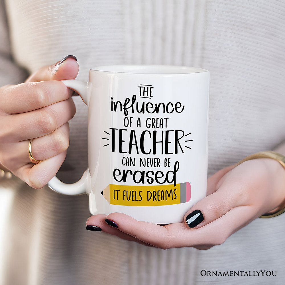 Teacher Appreciation Personalized Mug, The Influence Of A Great Teacher Gift With Custom Name Personalized Ceramic Mug OrnamentallyYou 12oz Mug Non-Custom 
