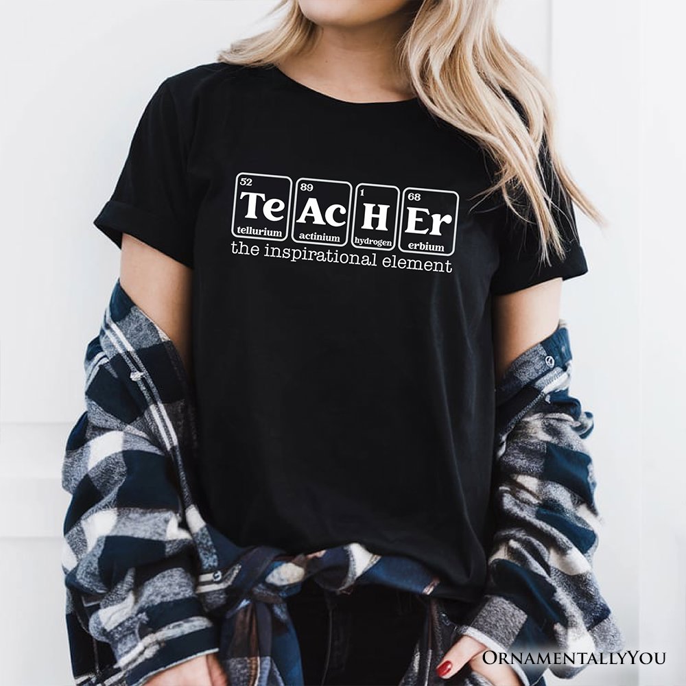 Teacher The Inspirational Element T-Shirt, Periodic Table Appreciation Tee T-Shirts OrnamentallyYou 