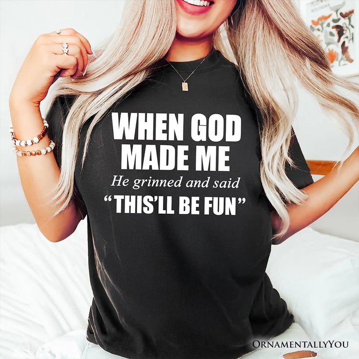 When God Made Me Christian T-Shirt, Funny Faith Tee T-Shirts OrnamentallyYou 