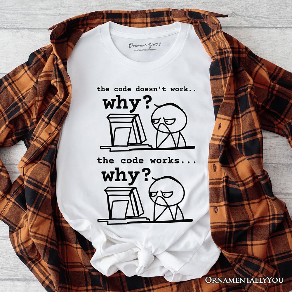 Why Does The Code Work T-Shirt, Funny Programmer Coding Tee T-Shirts OrnamentallyYou White XS 