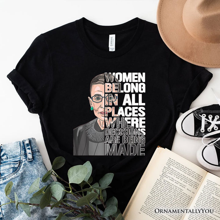 Women Belong In All Places T-Shirt, Ruth Bader Ginsburg Quote Feminist Tee T-Shirts OrnamentallyYou Black XS 