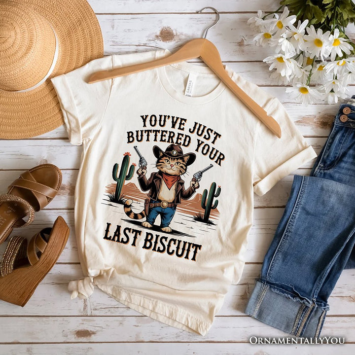 You've Just Buttered Your Last Biscuit T-Shirt, Cute Cowboy Cat Western Retro White and Natural Tee for Country Style Lovers T-Shirts OrnamentallyYou Natural XS 