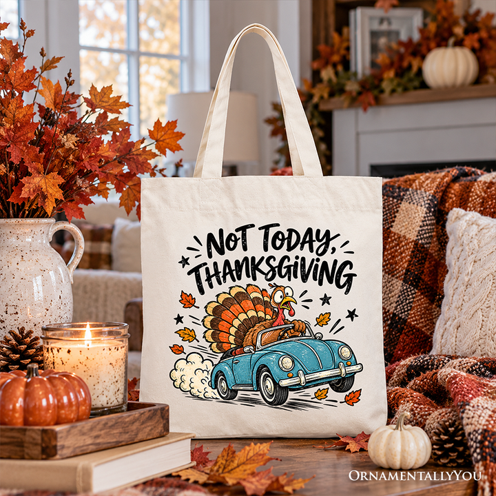 Not Today Thanksgiving Turkey Tote Bag, Funny Fall Road Trip Holiday Gift Shopper