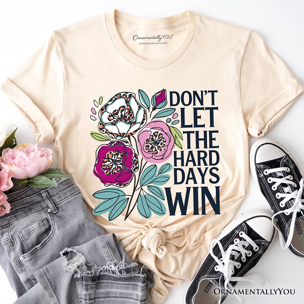 Don’t Let The Hard Days Win Mental Health T-Shirt, Floral Positive Affirmation Tee T-Shirts OrnamentallyYou Natural XS 