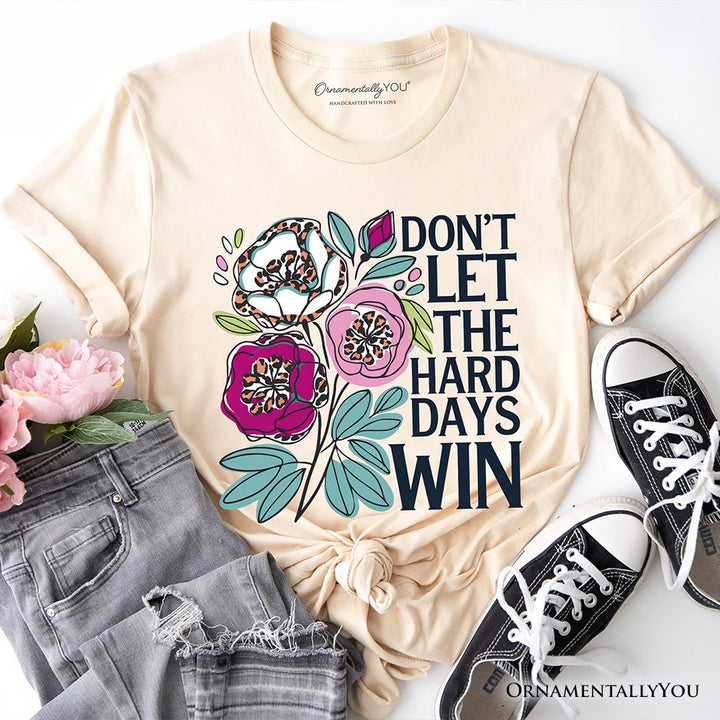 Don’t Let The Hard Days Win Mental Health T-Shirt, Floral Positive Affirmation Tee T-Shirts OrnamentallyYou Natural XS 