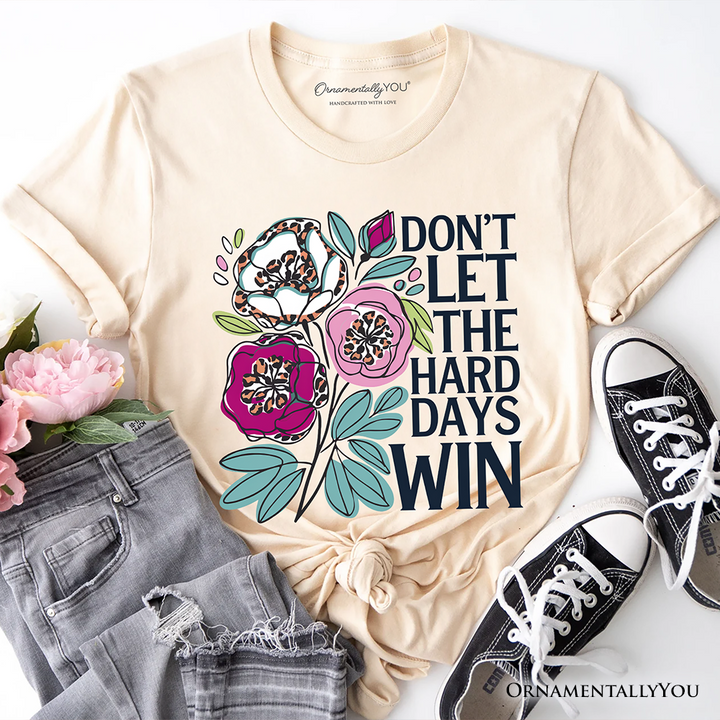 Don’t Let The Hard Days Win Mental Health T-Shirt, Floral Positive Affirmation Tee
