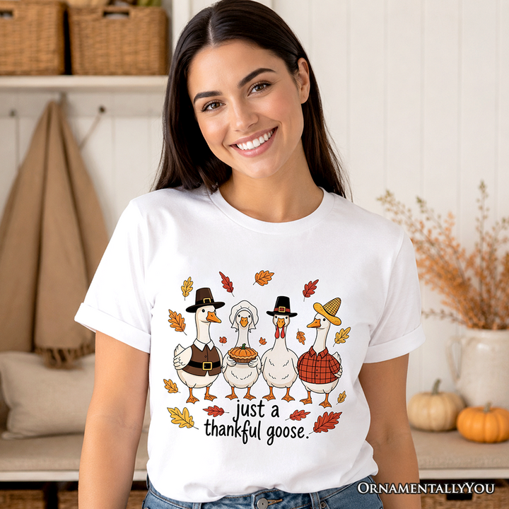 Just a Thankful Goose T-Shirt, Funny Thanksgiving Family Turkey Day Tee