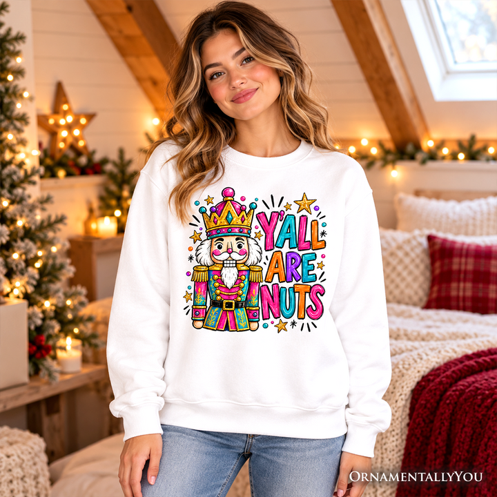 Y'all Are Nuts Nutcracker Christmas Sweatshirt, Funny Colorful Holiday Sweater