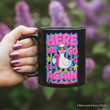 Here We Go Again Teacher Goose Mug, Funny Welcome Back Gift