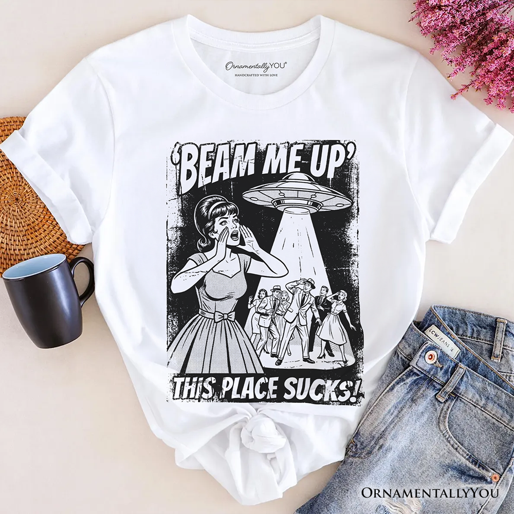 UFO Meme Beam Me Up This Place Sucks T-Shirt, Cynical Woman Alien Abduction Retro Comic Tee