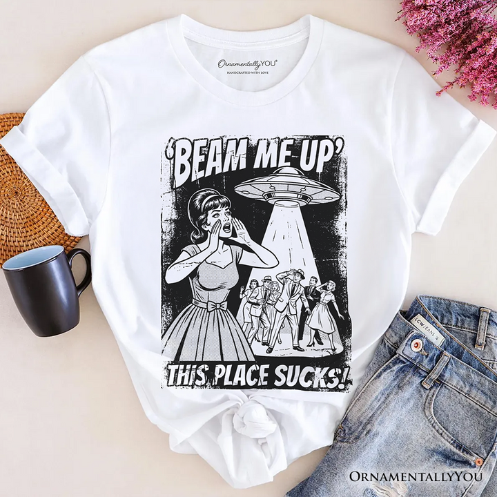 UFO Meme Beam Me Up This Place Sucks T-Shirt, Cynical Woman Alien Abduction Retro Comic Tee