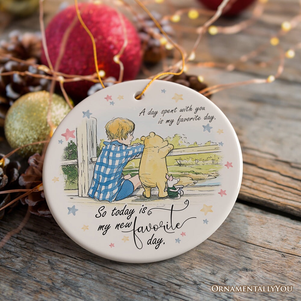 A Day with You is My Favorite Ceramic Ornament, Pooh Bear's Sentimental Quote Christmas Gift and Tree Decor Ceramic Ornament OrnamentallyYou 