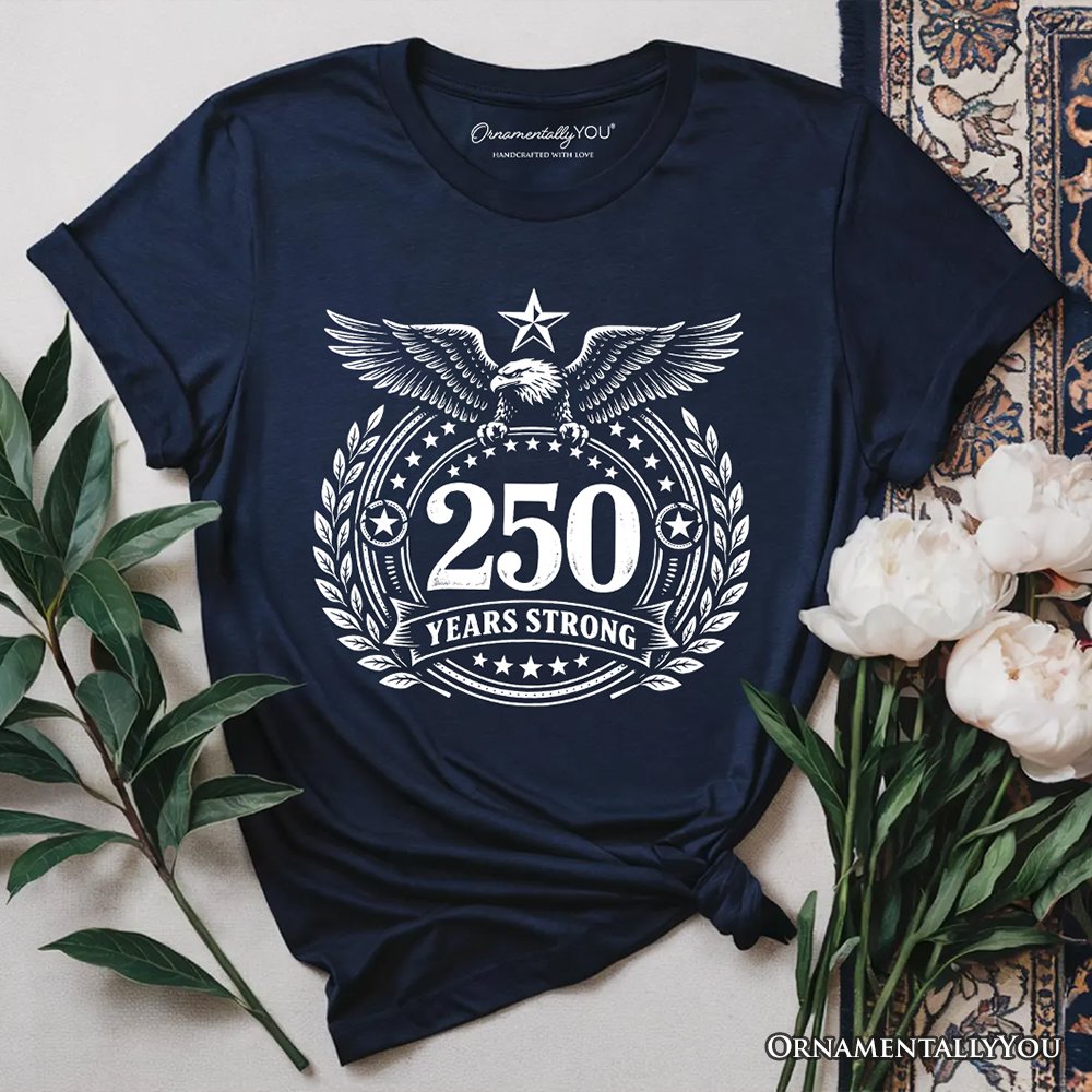 America 250 Years Strong Eagle T-Shirt, 4th of July USA Patriotic 1776–2026 Tee T-Shirts OrnamentallyYou Navy XS 