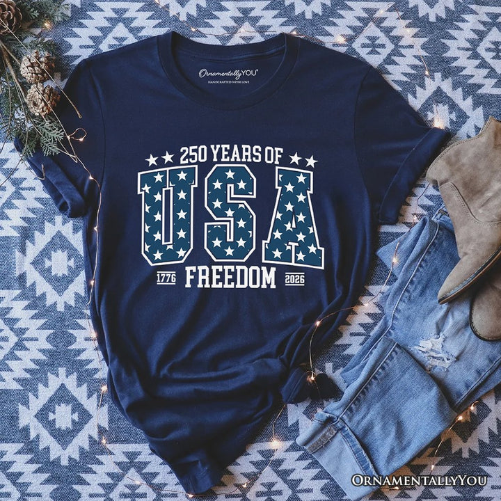 America 250 Years of Freedom Anniversary T-Shirt, 4th of July USA Patriotic 1776–2026 Tee T-Shirts OrnamentallyYou Navy XS 