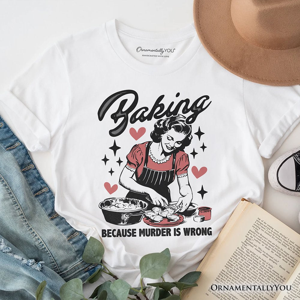 Baking Because Murder Is Wrong Anti-Valentine T-Shirt, Funny Retro Kitchen Tee T-Shirts OrnamentallyYou White XS 