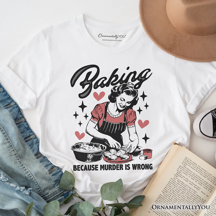 Baking Because Murder Is Wrong Anti-Valentine T-Shirt, Funny Retro Kitchen Tee