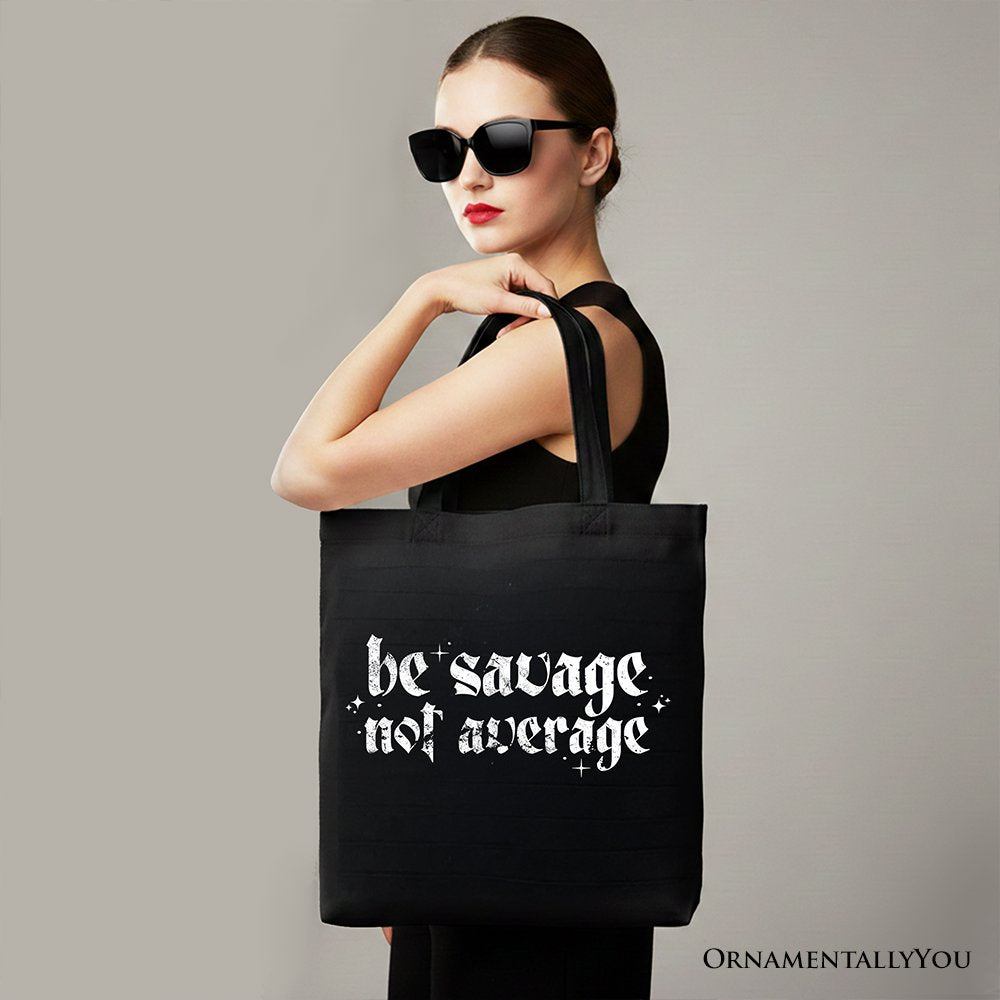 Be Savage Not Average Tote Bag, Grunge Snarky Self Love Gift Shopper Tote Bag OrnamentallyYou 