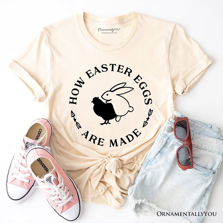 Bold Funny Easter Bunny Sarcastic T-Shirt, How Easter Eggs Are Made Tee T-Shirts OrnamentallyYou Natural XS 