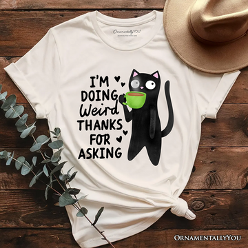 Coffee Black Cat Cute T-Shirt, I’m Doing Weird Funny Phrase Tee