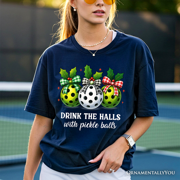 Drink The Halls with Pickle Balls T-Shirt, Funny Christmas Tee